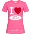 Жіноча футболка I Love Ford Яскраво-рожевий фото