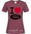 Женская футболка I Love Land Rover Бордовый фото