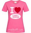 Женская футболка I Love Land Rover Ярко-розовый фото