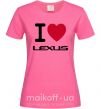 Женская футболка I Love Lexus Ярко-розовый фото