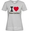 Женская футболка I Love Mercedes Серый фото