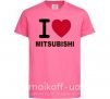 Детская футболка I Love Mitsubishi Ярко-розовый фото