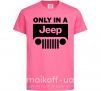 Дитяча футболка Only in a Jeep Яскраво-рожевий фото