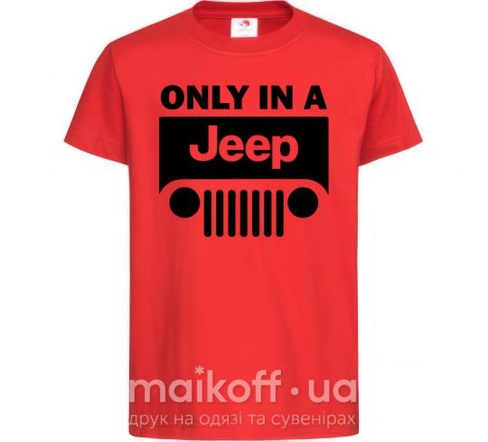 Дитяча футболка Only in a Jeep Червоний фото
