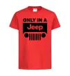 Детская футболка Only in a Jeep Красный фото