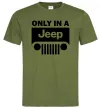 Чоловіча футболка Only in a Jeep Оливковий фото
