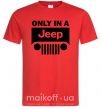 Чоловіча футболка Only in a Jeep Червоний фото