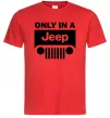 Чоловіча футболка Only in a Jeep Червоний фото