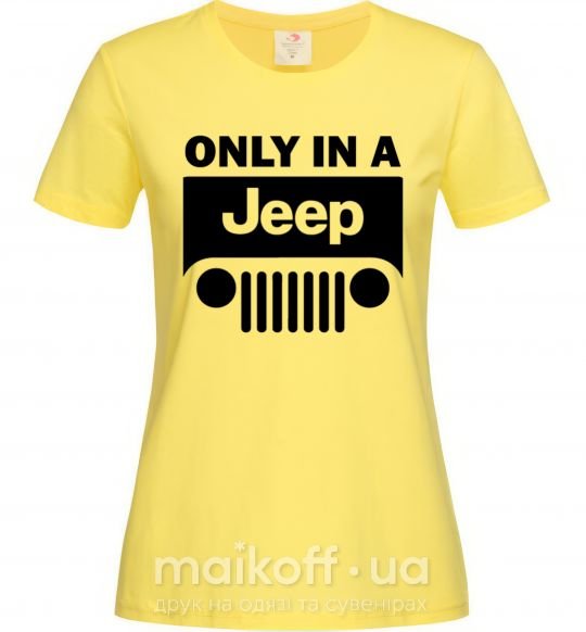 Женская футболка Only in a Jeep Лимонный фото
