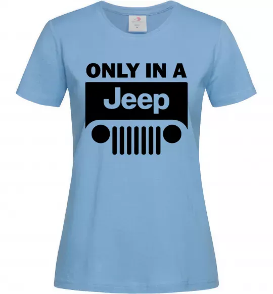 Женская футболка Only in a Jeep Голубой фото