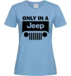 Женская футболка Only in a Jeep Голубой Женская футболка Only in a Jeep Голубой фото