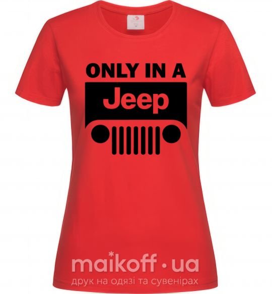 Жіноча футболка Only in a Jeep Червоний фото