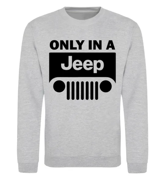Світшот Only in a Jeep Сірий меланж фото