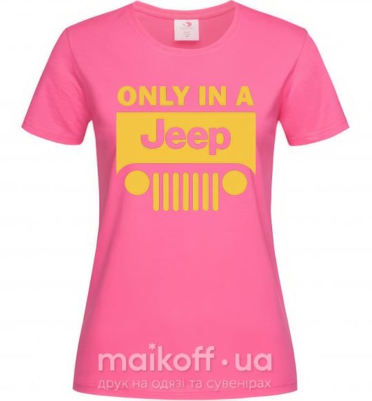 Жіноча футболка Only in a Jeep Яскраво-рожевий фото
