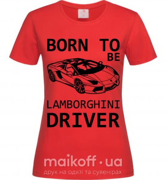 Жіноча футболка Born to be Lamborghini driver Червоний фото
