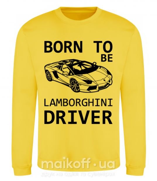 Світшот Born to be Lamborghini driver Сонячно жовтий фото