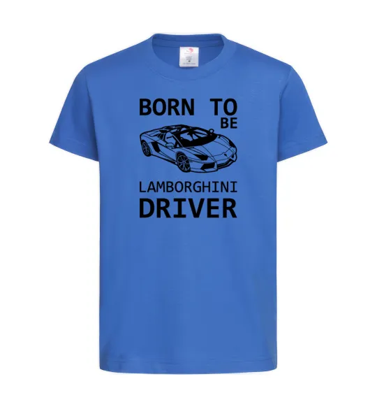 Дитяча футболка Born to be Lamborghini driver Яскраво-синій фото