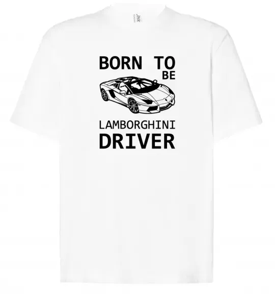 Футболка Оверсайз Born to be Lamborghini driver Белый фото