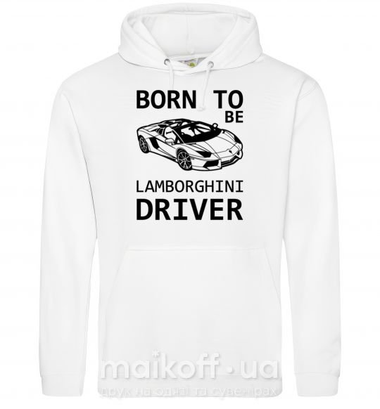 Мужская толстовка (худи) Born to be Lamborghini driver Белый фото