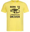 Мужская футболка Born to be Lamborghini driver Лимонный Мужская футболка Born to be Lamborghini driver Лимонный фото