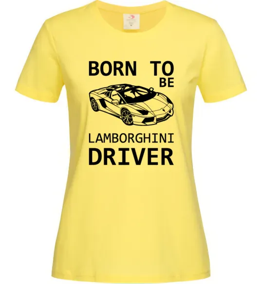 Жіноча футболка Born to be Lamborghini driver Лимонний фото