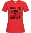 Жіноча футболка Born to be Lamborghini driver Червоний фото