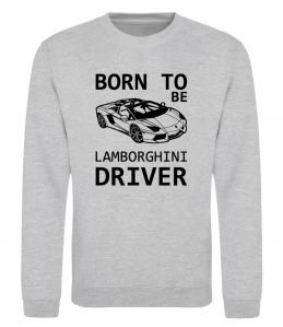 Світшот Born to be Lamborghini driver