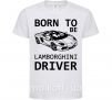 Дитяча футболка Born to be Lamborghini driver Білий фото