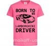 Дитяча футболка Born to be Lamborghini driver Яскраво-рожевий фото