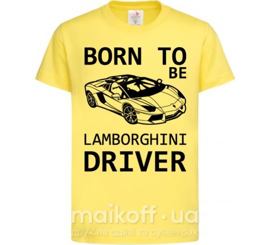 Дитяча футболка Born to be Lamborghini driver Лимонний фото