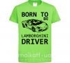 Дитяча футболка Born to be Lamborghini driver Лаймовий фото