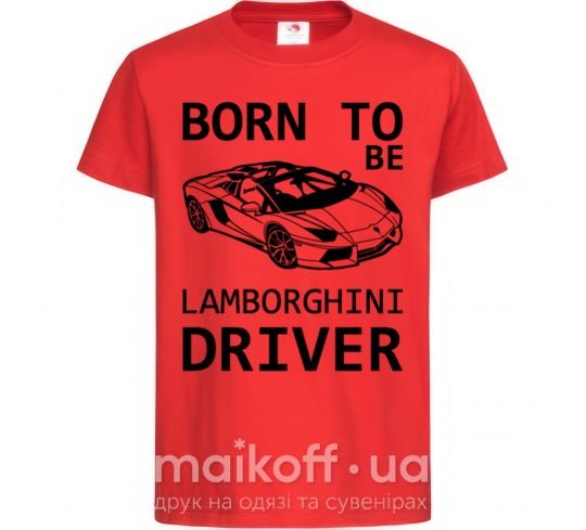 Дитяча футболка Born to be Lamborghini driver Червоний фото
