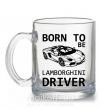 Чашка стеклянная Born to be Lamborghini driver Прозрачный фото