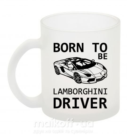 Чашка стеклянная Born to be Lamborghini driver Фроузен фото