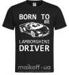 Мужская футболка Born to be Lamborghini driver Черный фото