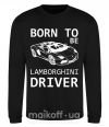 Світшот Born to be Lamborghini driver Чорний фото