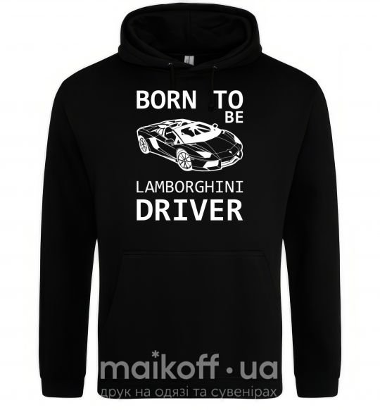 Чоловіча толстовка (худі) Born to be Lamborghini driver Чорний фото