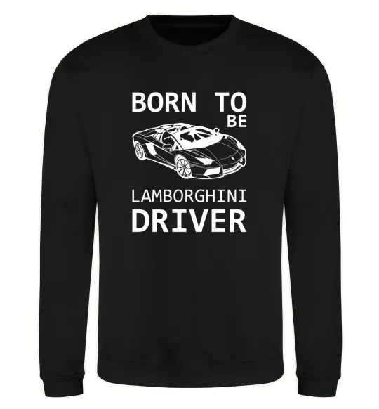 Світшот Born to be Lamborghini driver Чорний фото