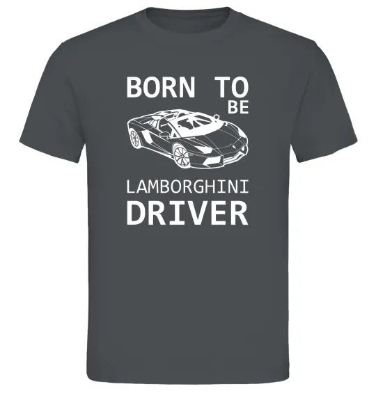 Мужская футболка Born to be Lamborghini driver Графит фото