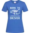Жіноча футболка Born to be Lamborghini driver Яскраво-синій фото