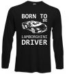 Лонгслів Born to be Lamborghini driver Чорний фото