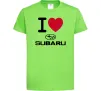 Дитяча футболка I Love Subaru Лаймовий Дитяча футболка I Love Subaru Лаймовий фото