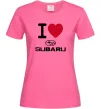 Жіноча футболка I Love Subaru Яскраво-рожевий фото