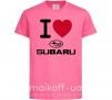 Детская футболка I Love Subaru Ярко-розовый фото