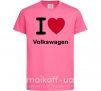 Детская футболка I Love Vollkswagen Ярко-розовый фото