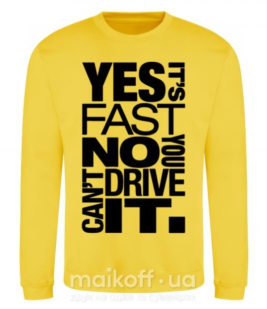 Світшот yes it's fast no you can't drive it Сонячно жовтий фото