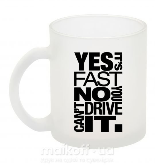 Чашка стеклянная yes it's fast no you can't drive it Фроузен фото
