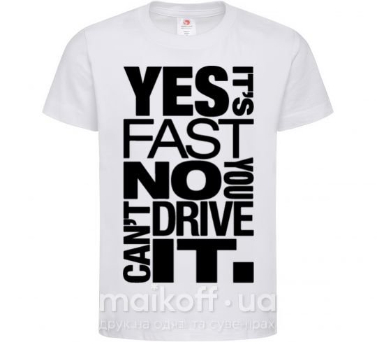 Дитяча футболка yes it's fast no you can't drive it Білий фото