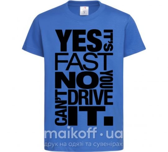 Дитяча футболка yes it's fast no you can't drive it Яскраво-синій фото