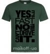 Чоловіча футболка yes it's fast no you can't drive it Темно-зелений фото